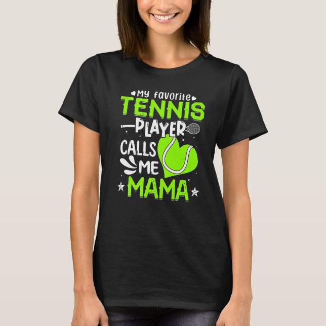 Women My Favourite Tennis Player Calls Me Mama T-Shirt (Front)
