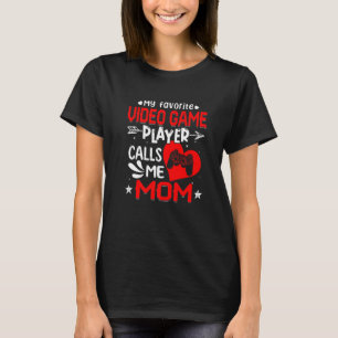 Women My Favourite Video Game Player Calls Me Mum T-Shirt