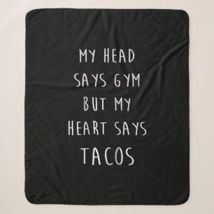 Women My Head Says Gym But My Heart Says Tacos Sherpa Blanket