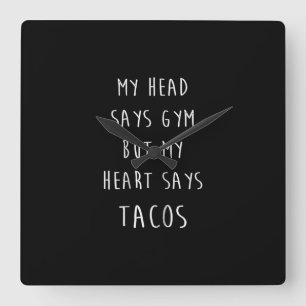 Women My Head Says Gym But My Heart Says Tacos Square Wall Clock