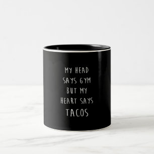 Women My Head Says Gym But My Heart Says Tacos Two-Tone Coffee Mug