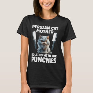 Women PERSIAN CAT MOTHER ROLLING WITH PUNCHES Funn T-Shirt