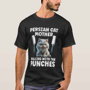 Women PERSIAN CAT MOTHER ROLLING WITH PUNCHES Funn T-Shirt