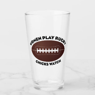 Women Play Rugby, Chicks Watch Glass