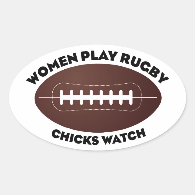 Women Play Rugby, Chicks Watch Oval Sticker (Front)