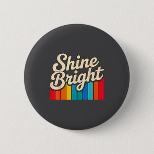 women Positive Quote Bright Shine 6 Cm Round Badge
