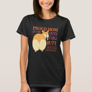 Women Proud Mum Of This Cute Corgi Butt For Corgi T-Shirt