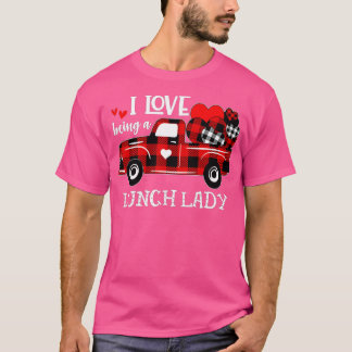 Women Red Truck I Love Being A Lunch Lady Valentin T-Shirt
