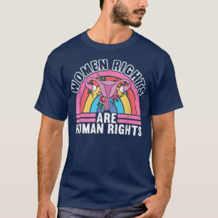 Women Rights Are Human Rights, Feminism Feminist 6 T-Shirt