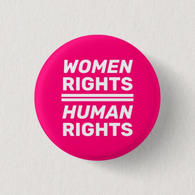 Women rights equal human rights hot pink white 3 cm round badge (Front)