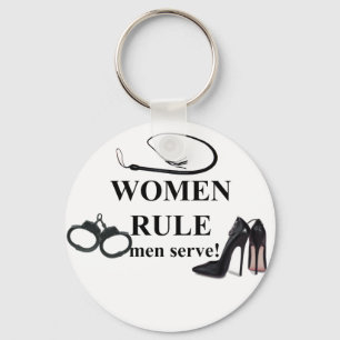 WOMEN RULE MEN SERVE KEY RING