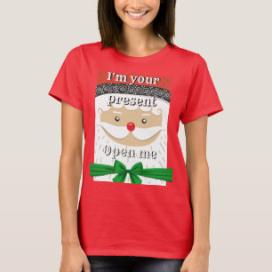 Women"s Christmas Gift I'M YOUR PRESENT OPEN ME T-Shirt