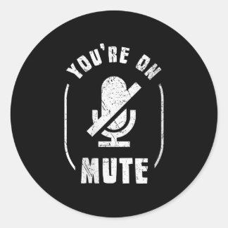 Women’s You’re On Mute, Muted Home Office & Home Classic Round Sticker