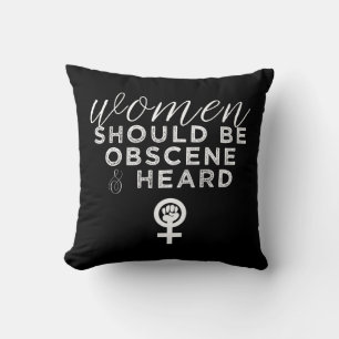 Women Should Be Obscene And Heard Funny Feminist Cushion