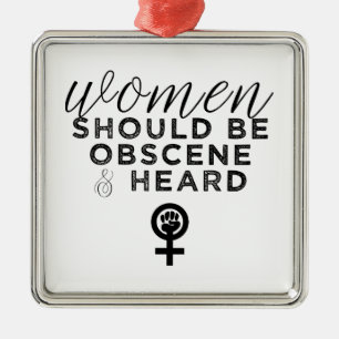 Women Should Be Obscene And Heard Funny Feminist Metal Tree Decoration