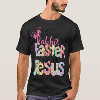 Women Silly Rabbit Easter Is For Jesus Christian E T-Shirt