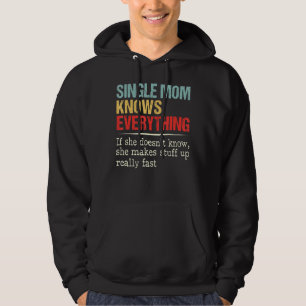 Women Single Mum Knows Everything Birthday Mother Hoodie