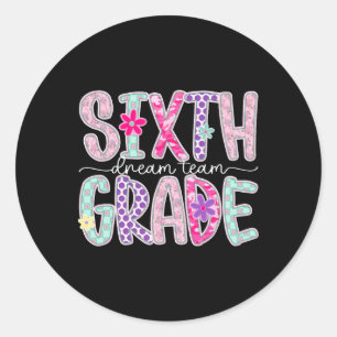 Women Sixth Grade Dream Team Floral Teacher Back T Classic Round Sticker