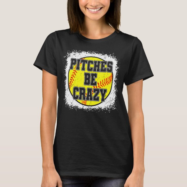 Women Softball Mum  Pitches Be Crazy Softball T-Shirt (Front)