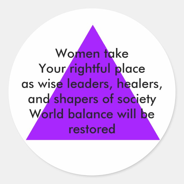 Women take Your rightful place as wise leaders Classic Round Sticker (Front)