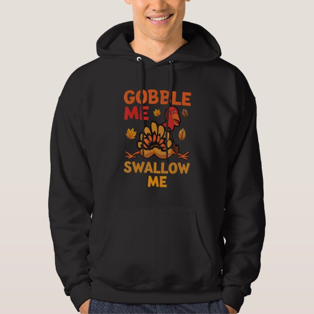 Women Thanksgiving Humor  Gobble Me Swallow Me Tur Hoodie (Front)