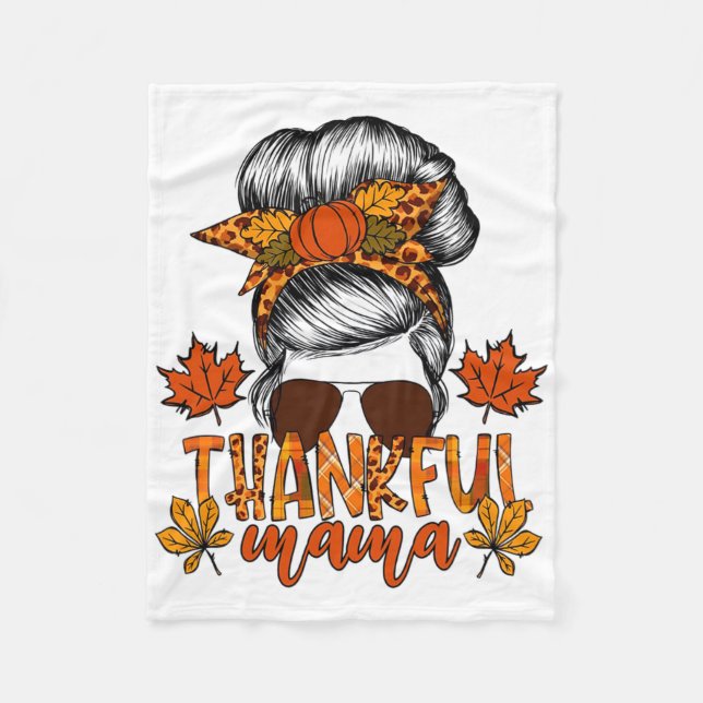 Women Thanksgiving Messy Bun Hair Fall Mama  Fleece Blanket (Front)