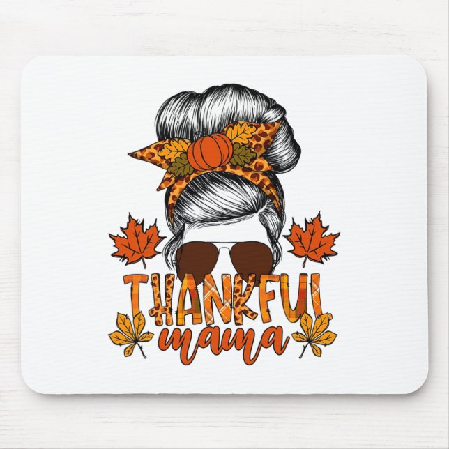 Women Thanksgiving Messy Bun Hair Fall Mama  Mouse Mat (Front)
