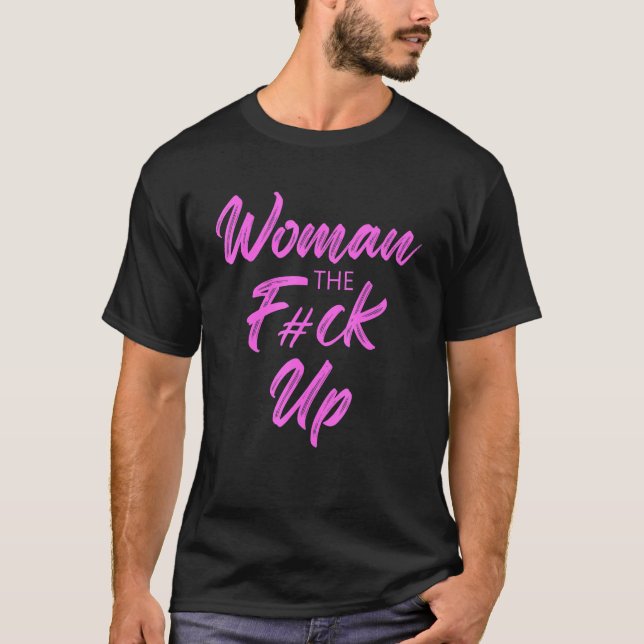 Women The Fck Up Apparel T-Shirt (Front)