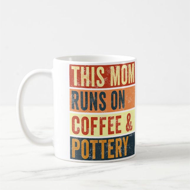 Women This Mum Runs On Coffee And Pottery Clay Cer Coffee Mug (Left)