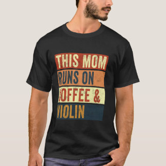 Women This Mum Runs On Coffee And Violin Violinist T-Shirt