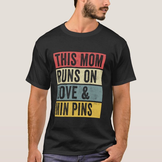 Women This Mum Runs On Love And Min Pins Dog Lover T-Shirt (Front)