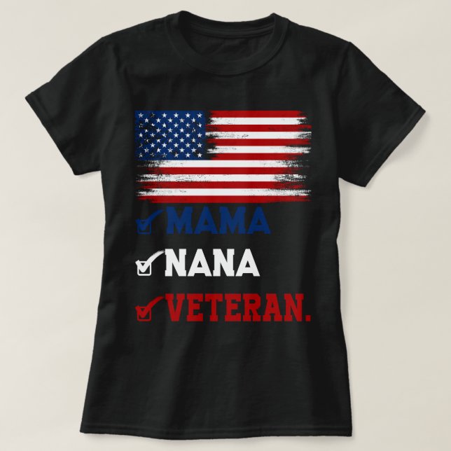Women Veterans Recognition Day First Mama Now Nana T-Shirt (Design Front)