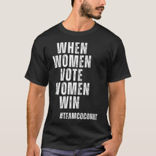 Women Vote Women Win Kamala Harris Team Coconut 20 T-Shirt