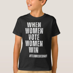 Women Vote Women Win Kamala Harris Team Coconut 20 T-Shirt