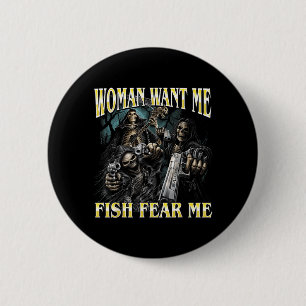 Women Want Fish Fear Funny Hard Skeleton Meme 6 Cm Round Badge