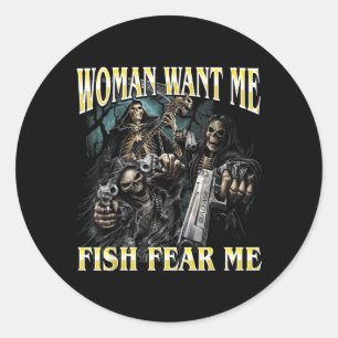 Women Want Fish Fear Funny Hard Skeleton Meme Classic Round Sticker