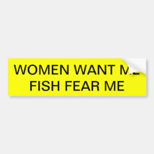 WOMEN WANT ME BUMPER STICKER