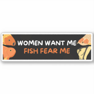 Women Want Me Fish Fear Me