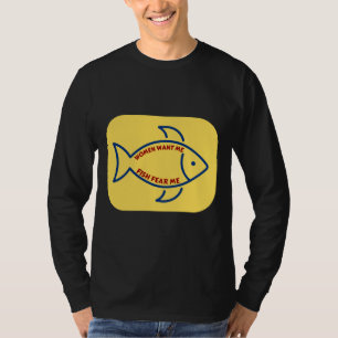 Women Want Me Fish Fear Me 1030 T-Shirt