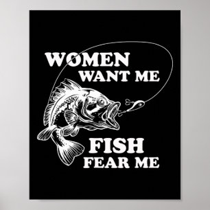 Women Want Me Fish Fear Me Funny Fathers Day Gift Poster