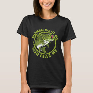Women Want Me Fish Fear Me Funny Fishing Fisher Vi T-Shirt