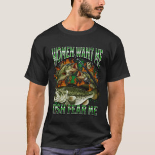 Women Want Me Fish Fear Me Funny Fishing Meme Boot T-Shirt