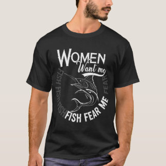 Women Want Me Fish Fear Me Hat T-Shirt