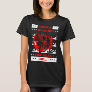 Women Want Me Fish Fear Me T-Shirt