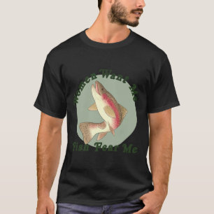 Women Want Me Fish Fear Me T-Shirt