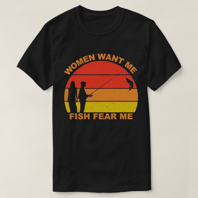Women Want Me Fish Fear Me T-Shirt (Design Front)
