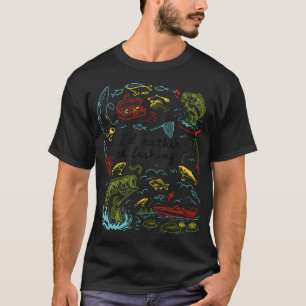 Women want me fish fear me T-Shirt