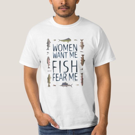 Women Want Me Fish Fear Me T-Shirt | Zazzle.co.uk