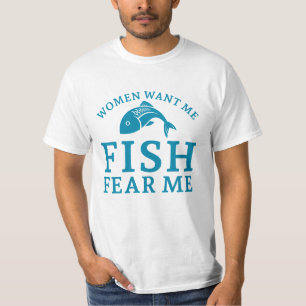 Women Want Me Fish Fear Me T-Shirt