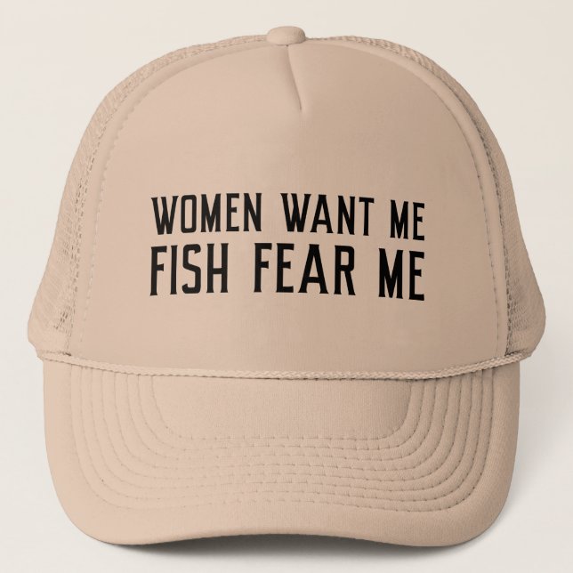 Women Want Me Fish Fear Me Trucker Hat (Front)